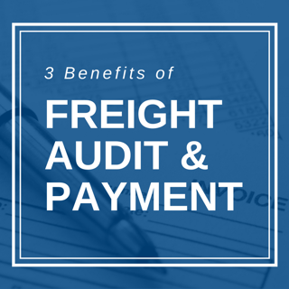 3 Benefits of Freight Audit & Payment.png