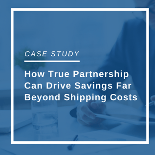 Case Study How True Partnership Can Drive Savings Far Beyond Shipping Costs.png